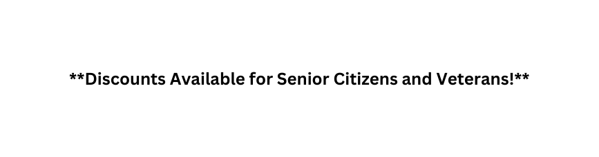 Discounts Available for Senior Citizens and Veterans